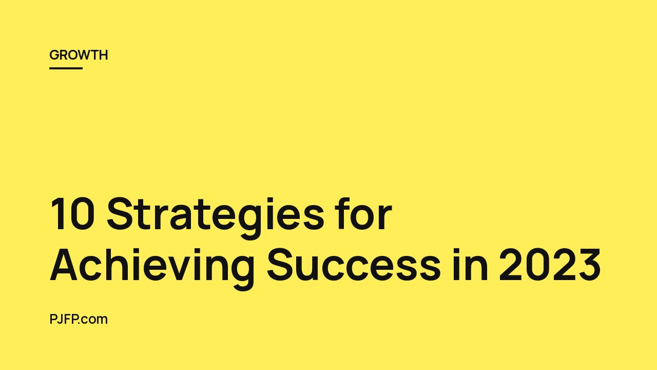 10 Strategies for Achieving Success in 2023