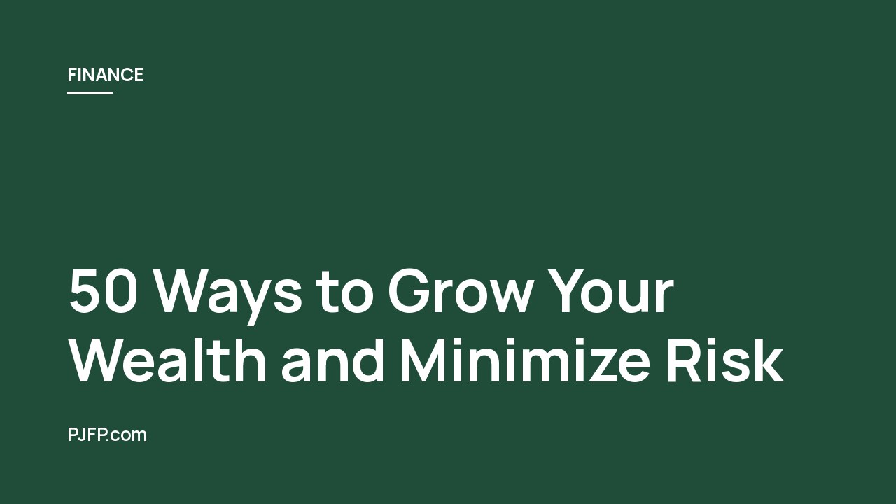 50 Ways to Grow Your Wealth and Minimize Risk