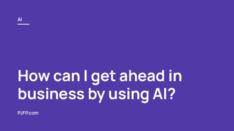 How can I get ahead in business by using AI?