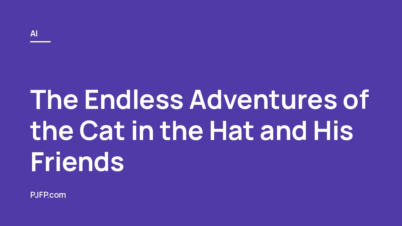 The Endless Adventures of the Cat in the Hat and His Friends