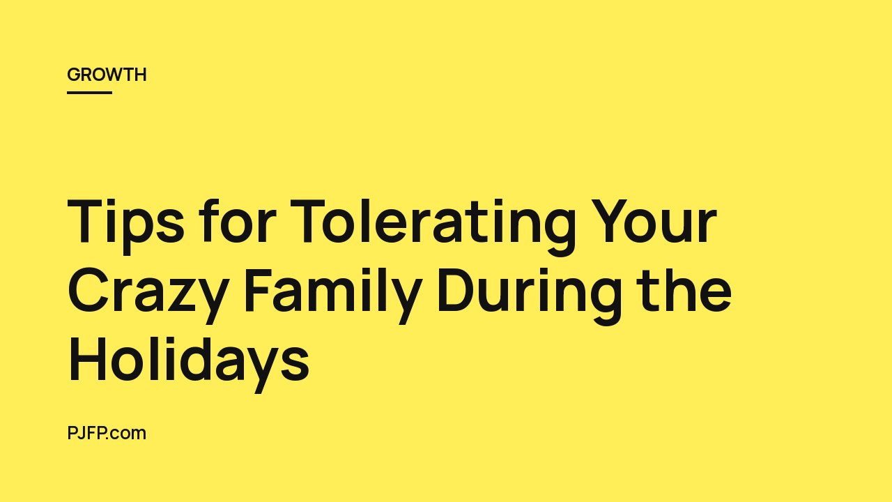 Tips for Tolerating Your Crazy Family During the Holidays