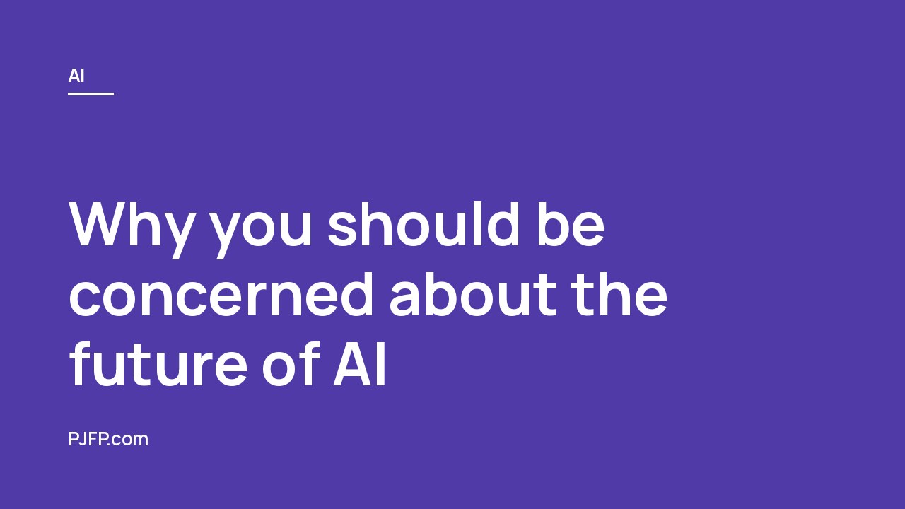 Why you should be concerned about the future of AI: The top risks and challenges facing society