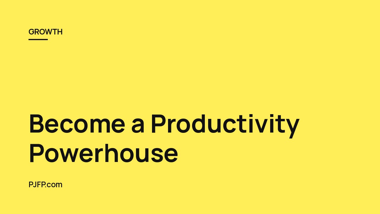 Become a Productivity Powerhouse: Simple Habits for Getting More Done