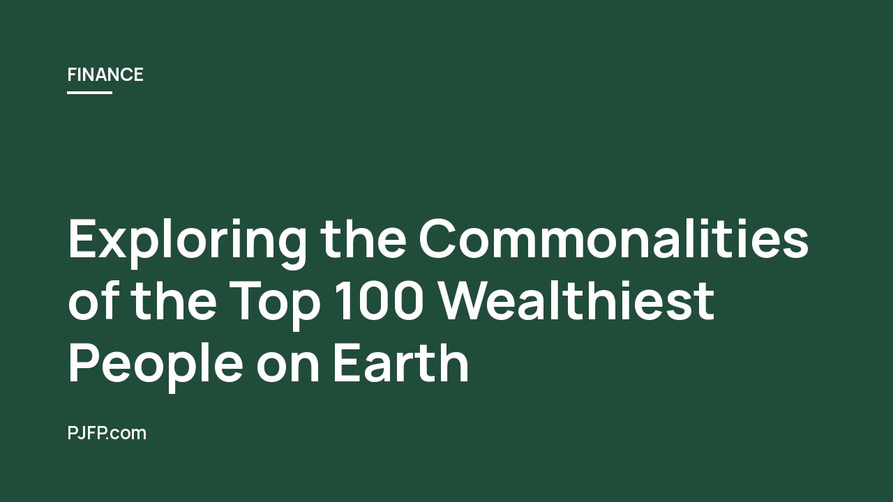 Exploring the Commonalities of the Top 100 Wealthiest People on Earth
