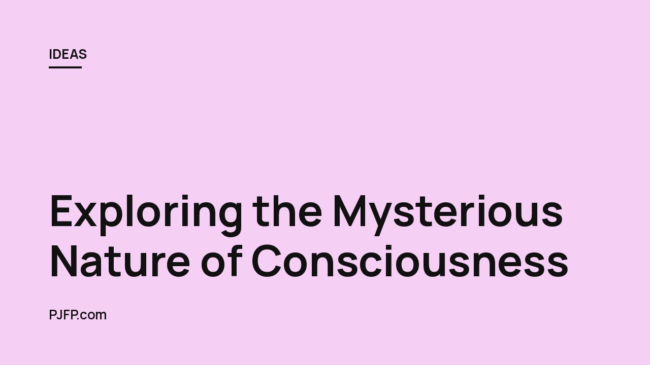 Exploring the Mysterious Nature of Consciousness: A Look at the Theories and Questions Surrounding the Subjective Experience of the World and Ourselves