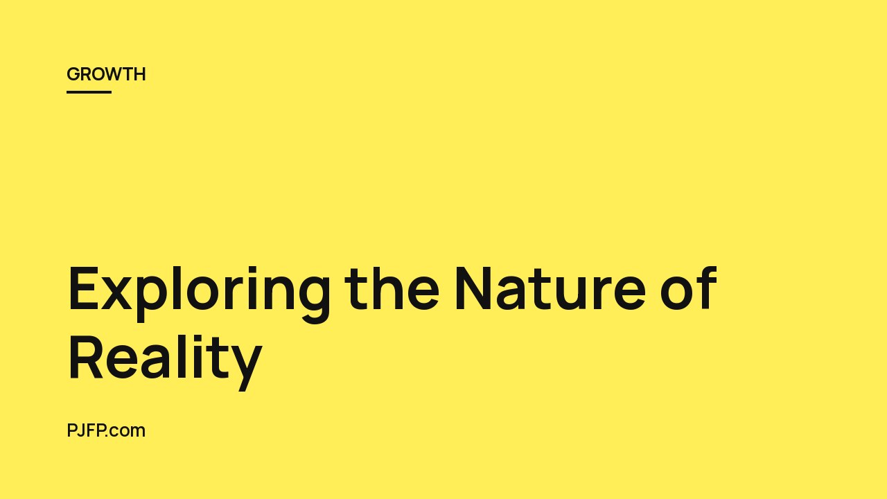 Exploring the Nature of Reality: A Look at the Philosophical and Scientific Theories that Have Shaped Our Understanding of the World