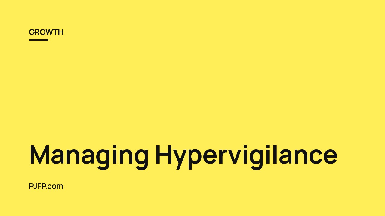 Managing Hypervigilance: Tips and Strategies for Coping with Chronic Alertness and Sensitivity to Threats