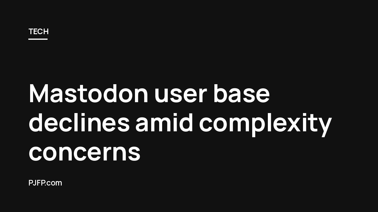 Mastodon user base declines amid complexity concerns