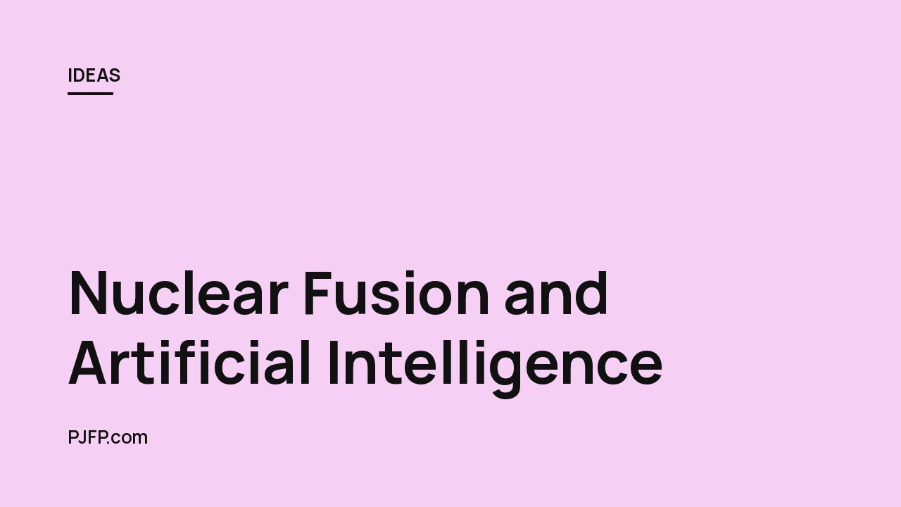Nuclear Fusion and Artificial Intelligence: How These Technologies Could Nearly Eliminate Energy Costs by 2050