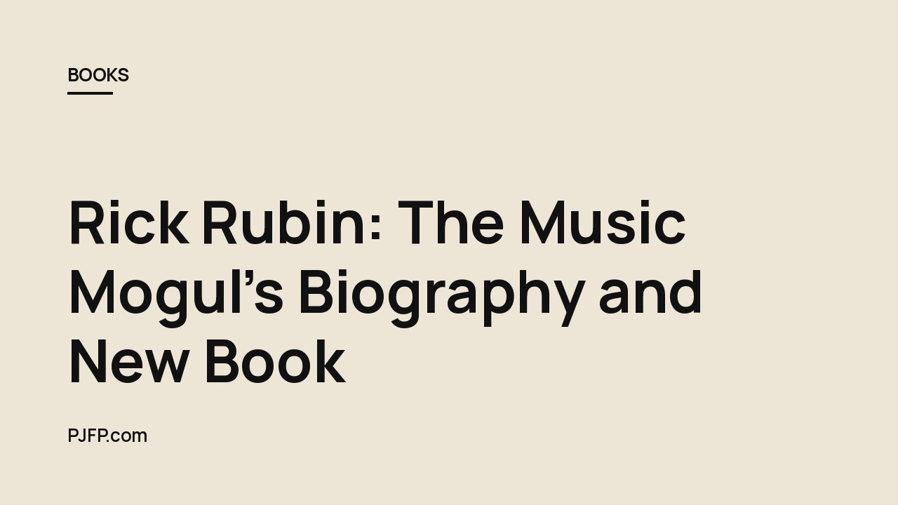 Rick Rubin: The Music Mogul’s Biography and New Book