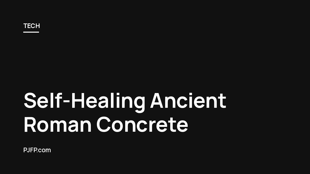 Self-Healing Ancient Roman Concrete: New Insights into Millennia-Old Durability