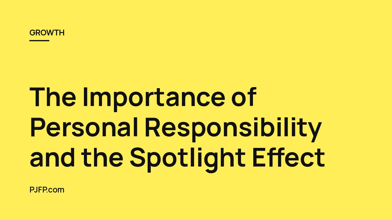 The Importance of Personal Responsibility and the Spotlight Effect