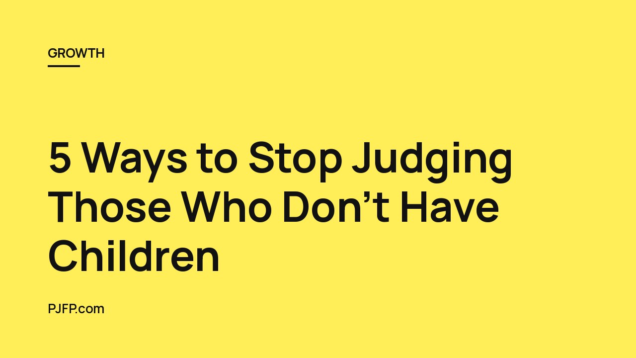 5 Ways to Stop Judging Those Who Don’t Have Children: Empathy, Understanding, and Respect