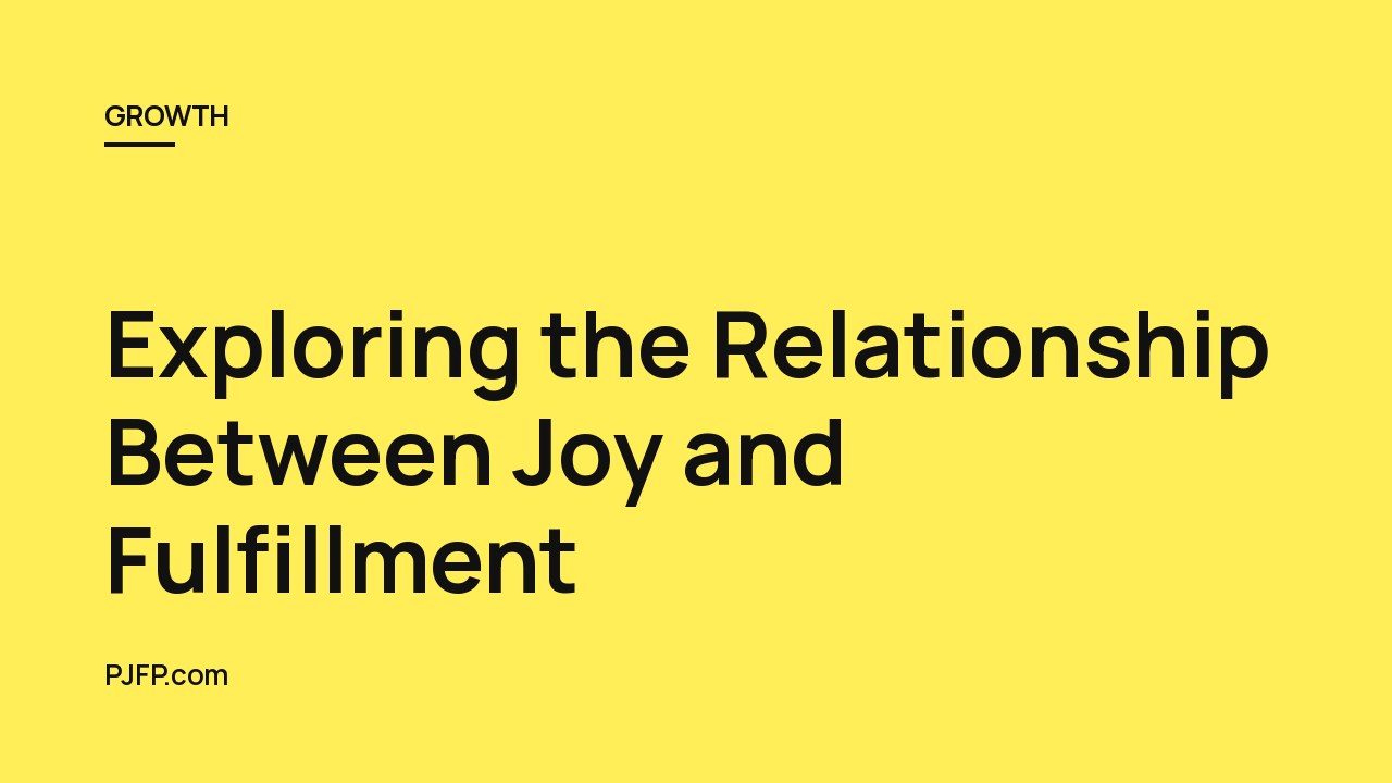 Exploring the Relationship Between Joy and Fulfillment