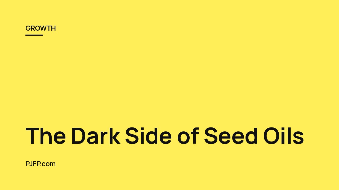 The Dark Side of Seed Oils: Potential Health Risks and Controversies
