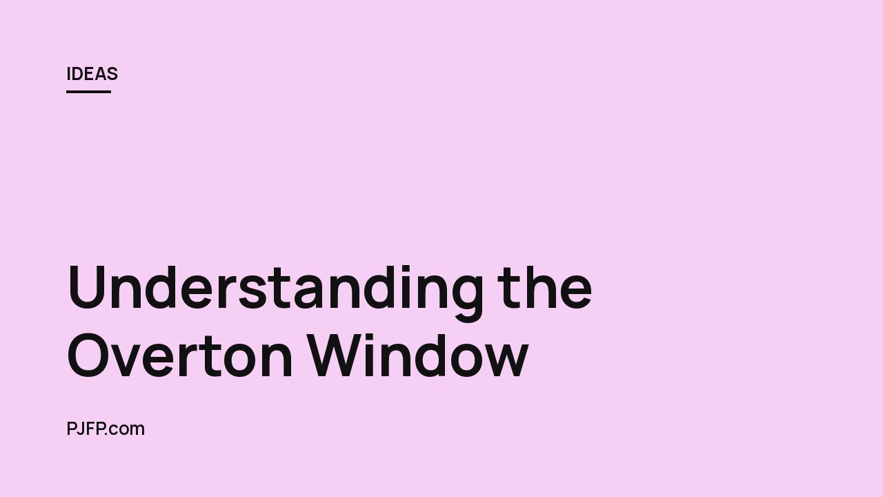 Understanding the Overton Window: How Public Opinion Shapes Political Reality