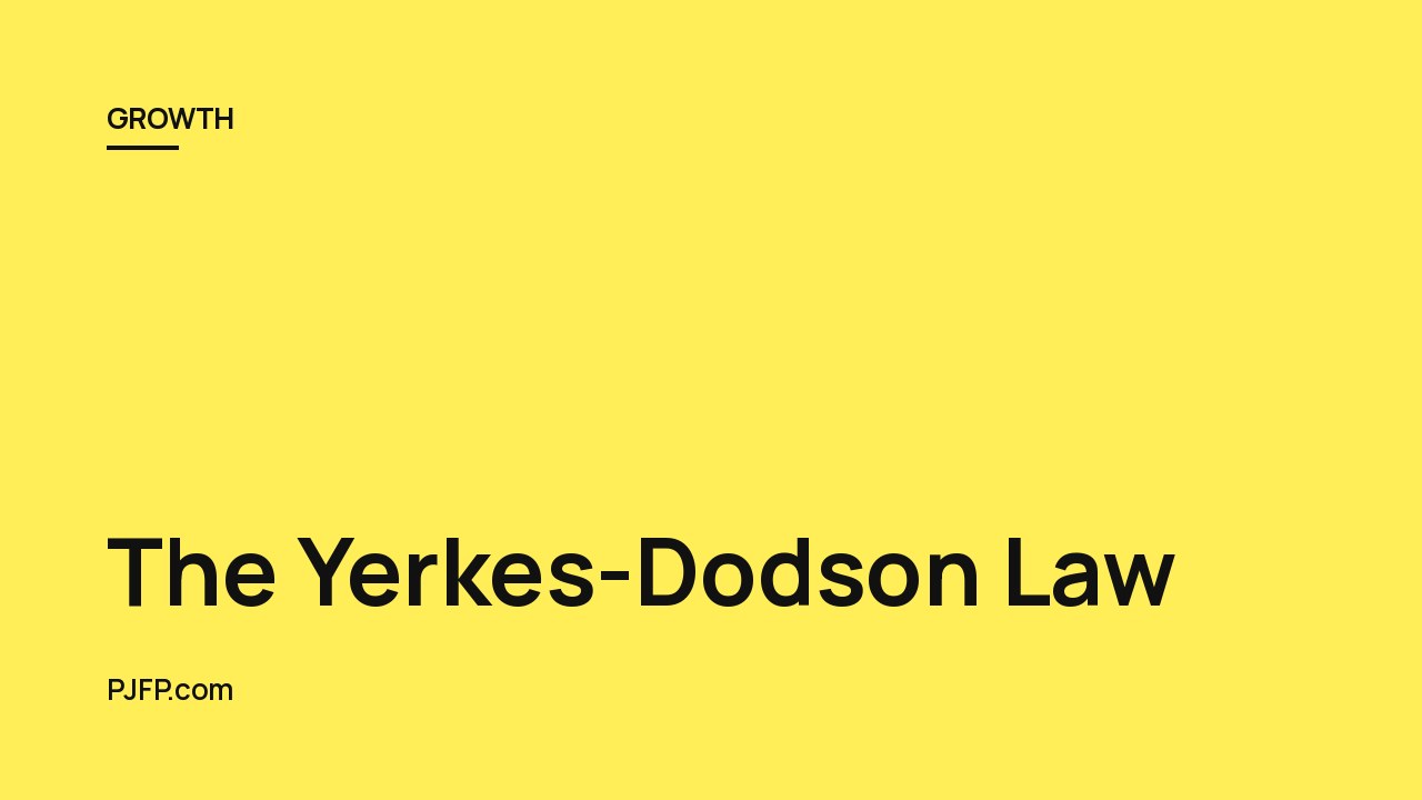 The Yerkes-Dodson Law: Understanding the Relationship Between Arousal and Performance