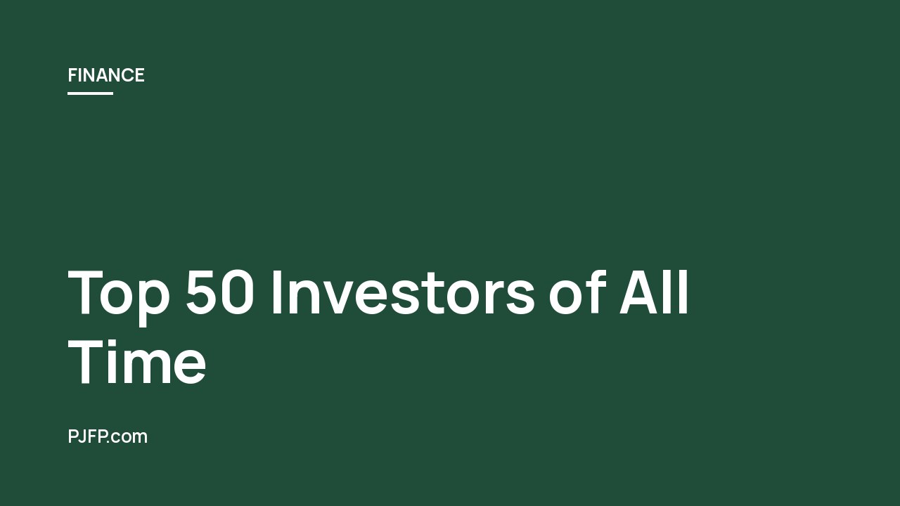 Top 50 Investors of All Time: Unlocking the Secrets of Success