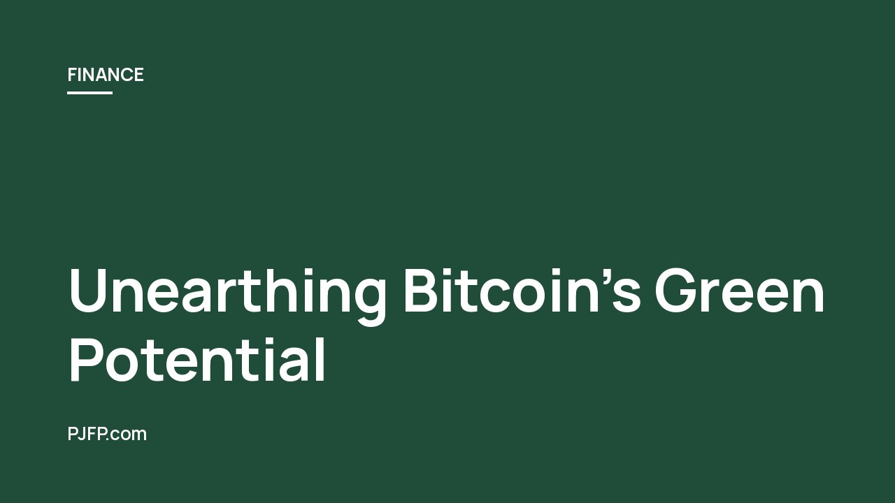 Unearthing Bitcoin’s Green Potential: A Sustainable Cryptocurrency Future