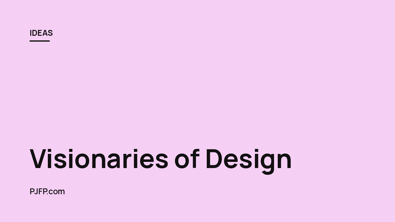 Visionaries of Design: The Masters and Their Principles That Shaped Our World