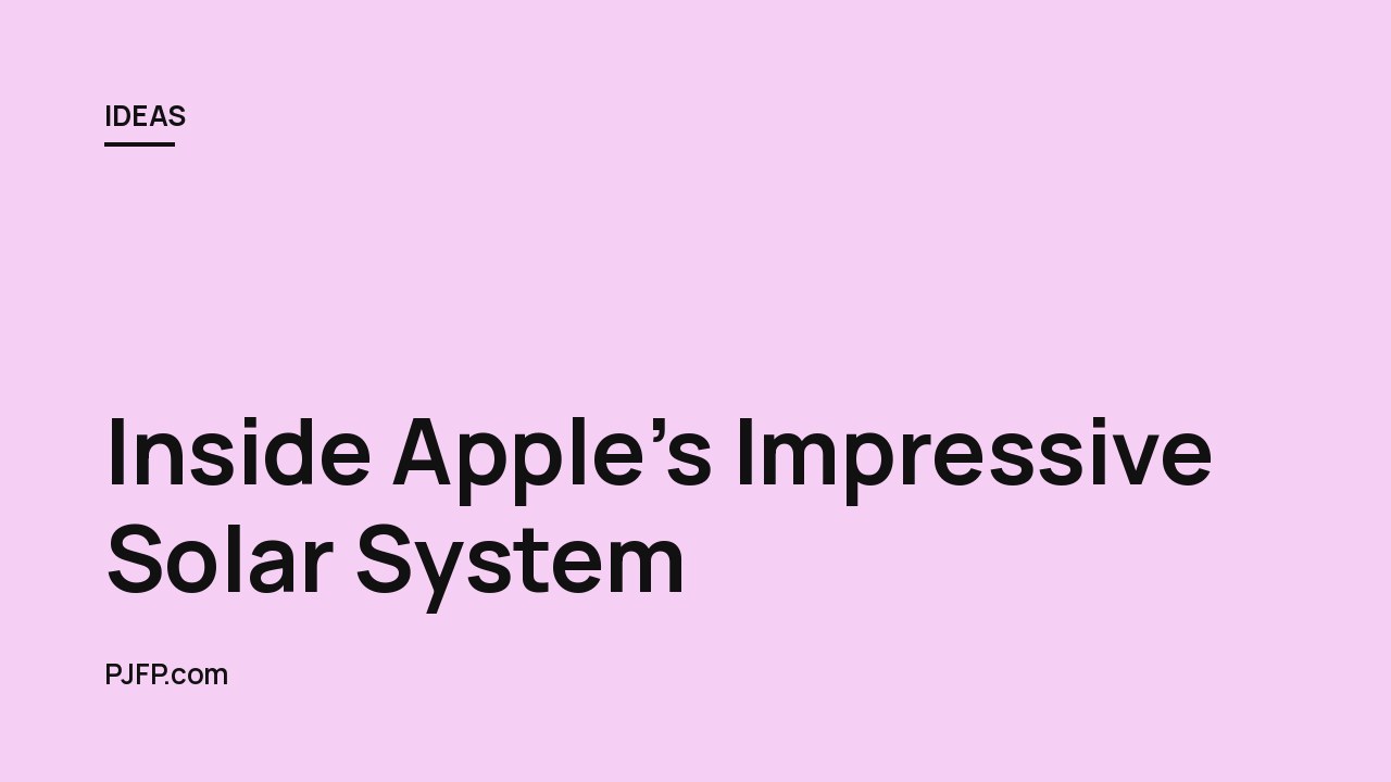 Inside Apple’s Impressive Solar System: How it Powers the Company’s HQ and Reduces Carbon Footprint