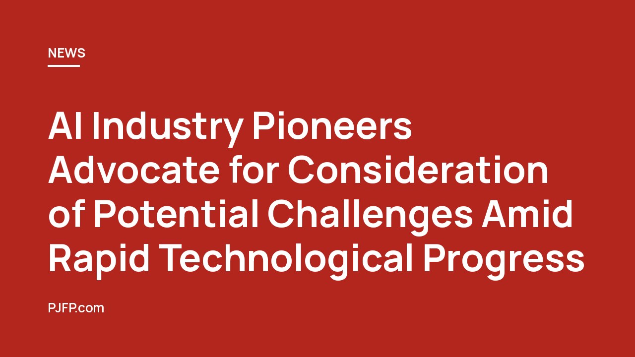 AI Industry Pioneers Advocate for Consideration of Potential Challenges Amid Rapid Technological Progress