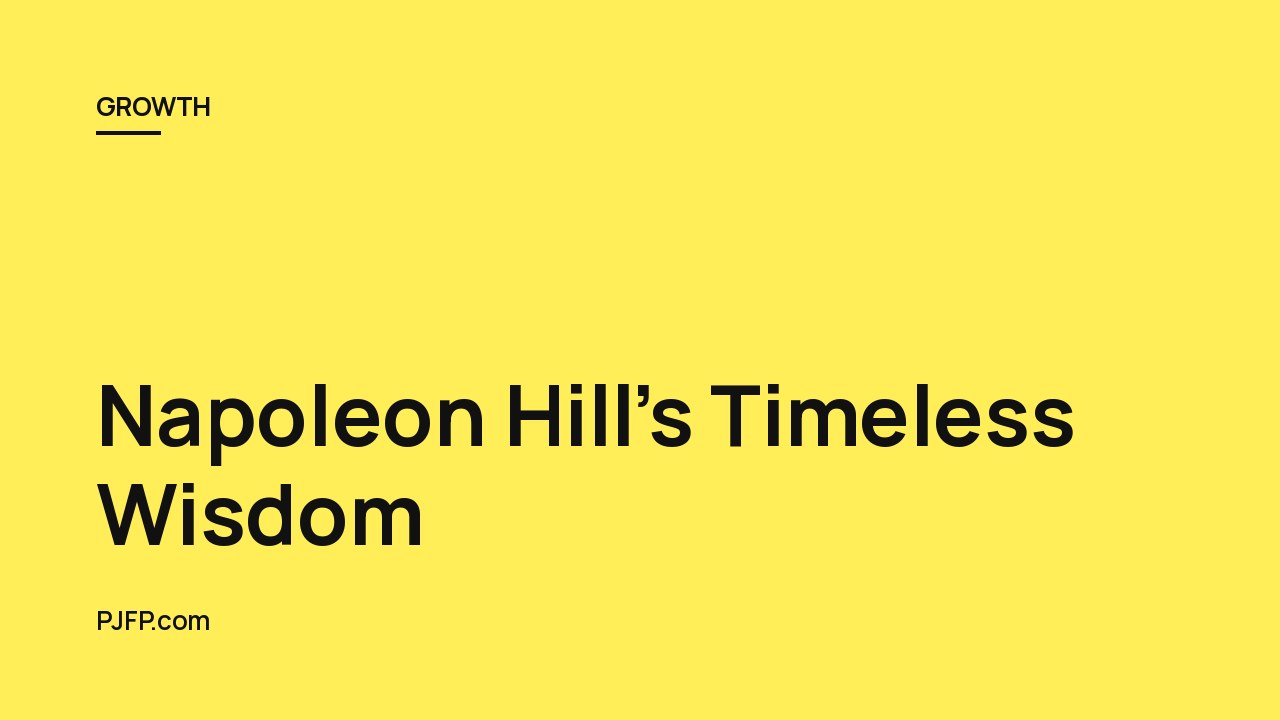 Napoleon Hill’s Timeless Wisdom: Unlock the Secrets of Personal Development Success