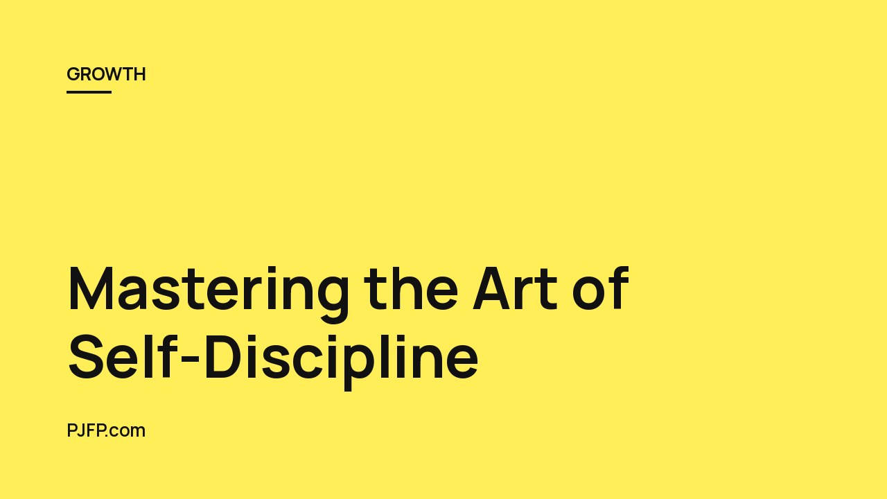 Mastering the Art of Self-Discipline: A Holistic and Continuous Journey Towards Personal Achievement