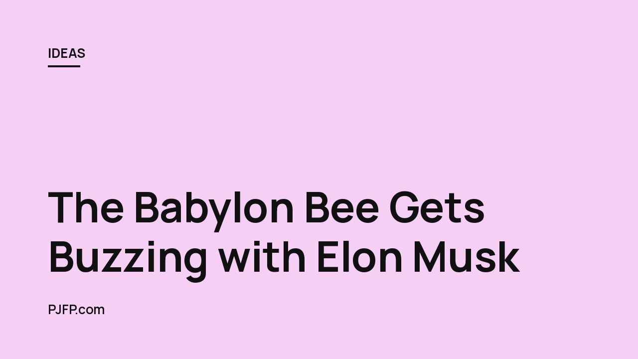 The Babylon Bee Gets Buzzing with Elon Musk: An Exclusive Interview