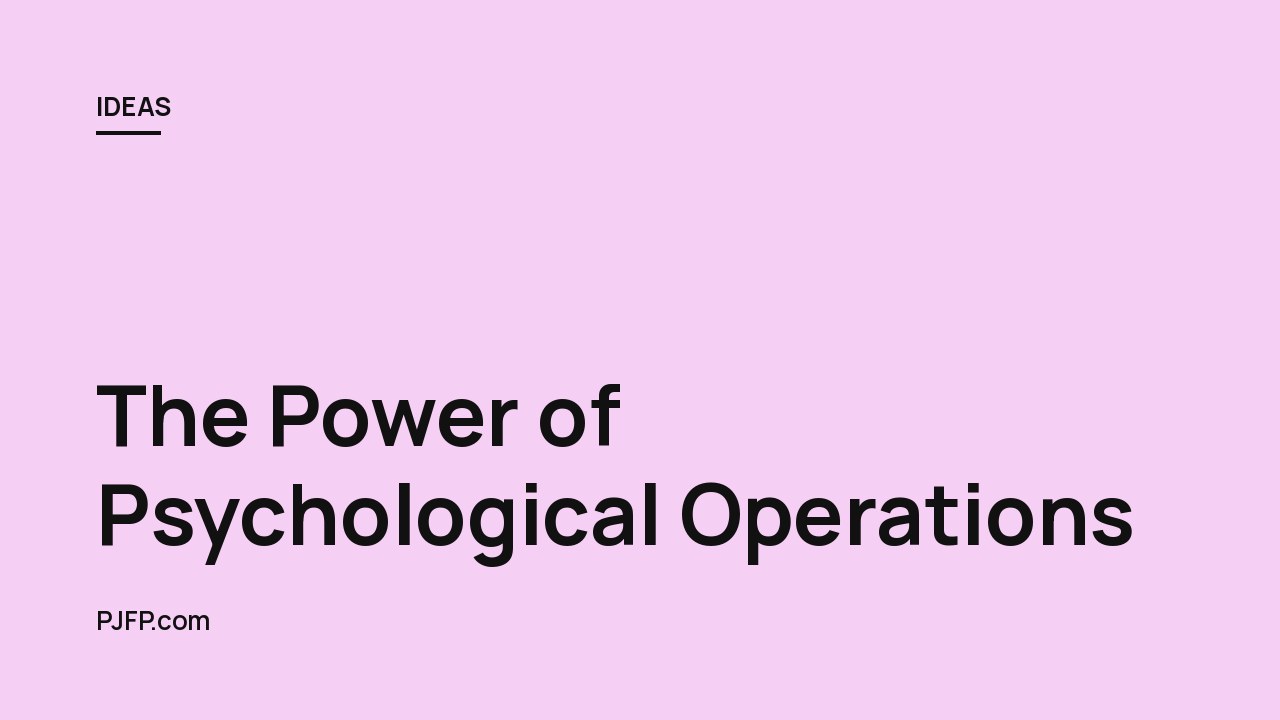 The Power of Psychological Operations: Unraveling the Success and Architects Behind Psyops