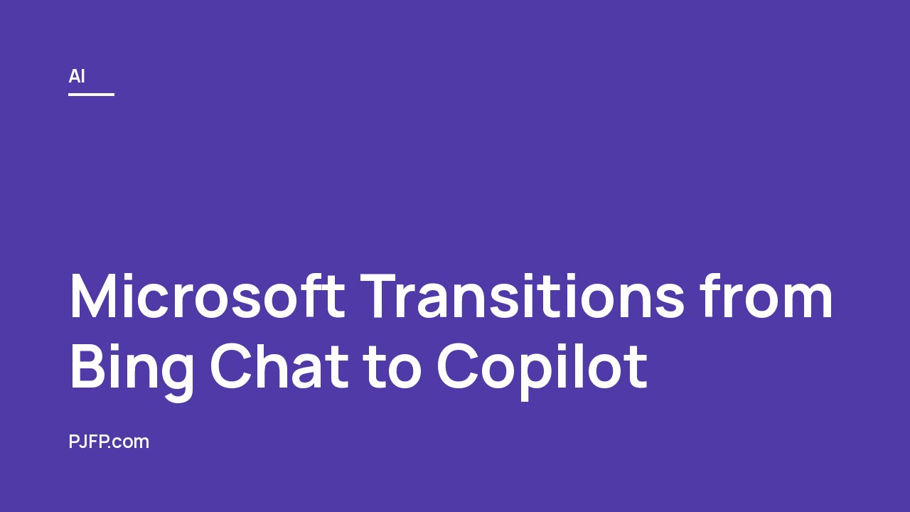 Microsoft Transitions from Bing Chat to Copilot: A Strategic Rebranding
