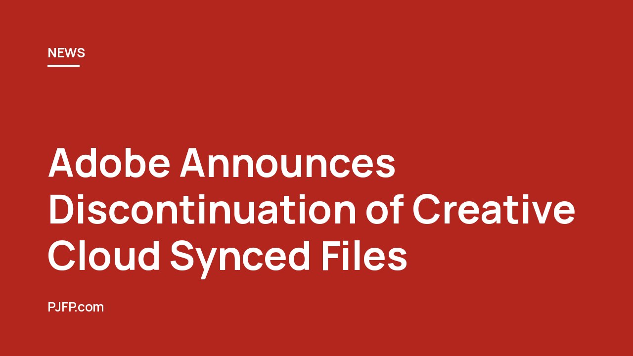 Adobe Announces Discontinuation of Creative Cloud Synced Files: What Users Need to Know