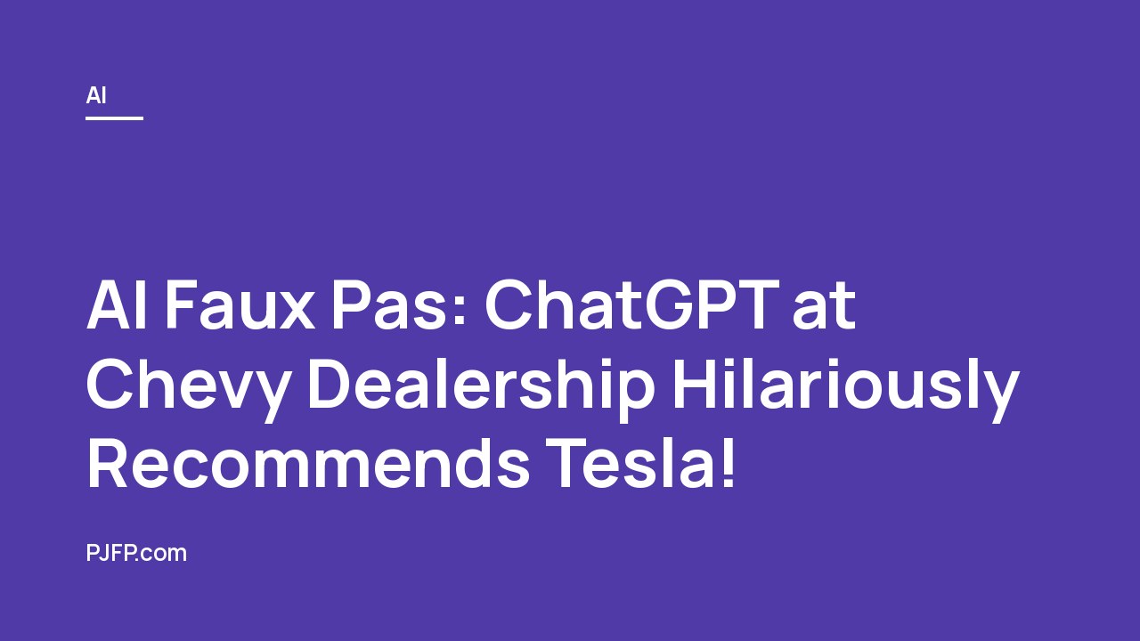 AI Faux Pas: ChatGPT at Chevy Dealership Hilariously Recommends Tesla!