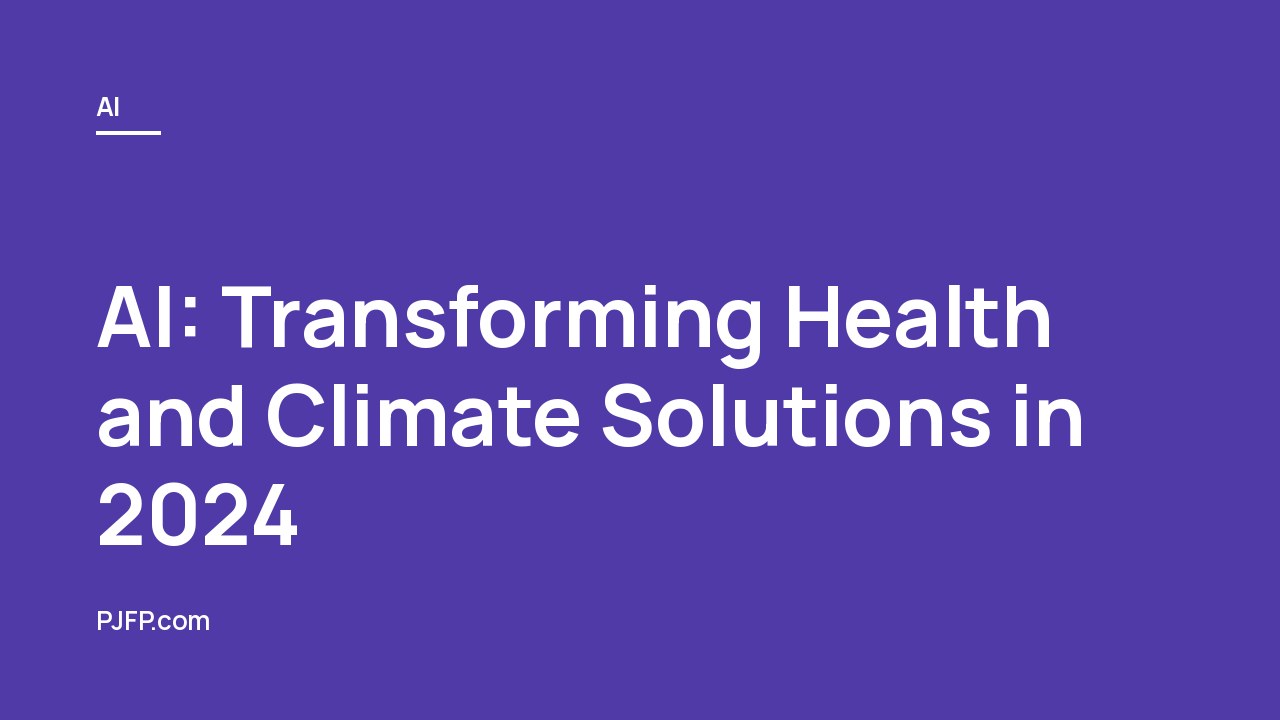 AI: Transforming Health and Climate Solutions in 2024