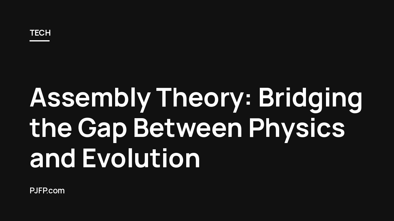 Assembly Theory: Bridging the Gap Between Physics and Evolution