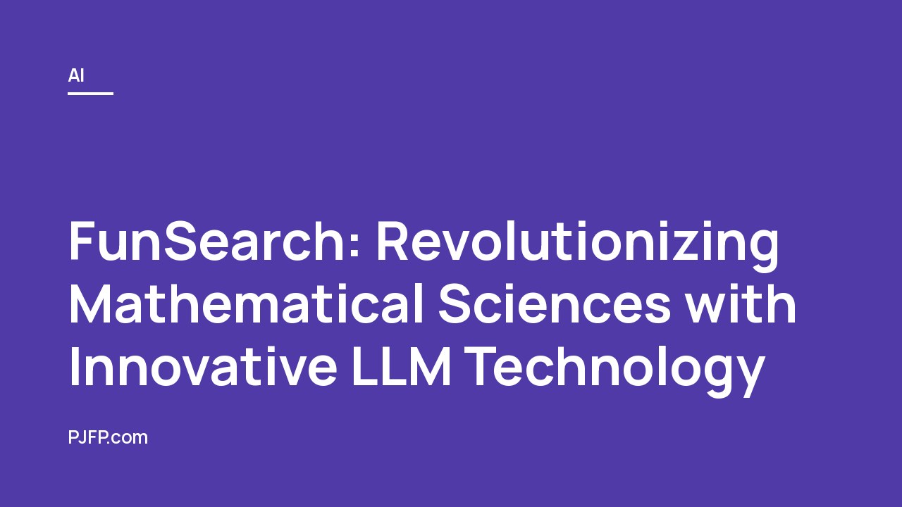 FunSearch: Revolutionizing Mathematical Sciences with Innovative LLM Technology