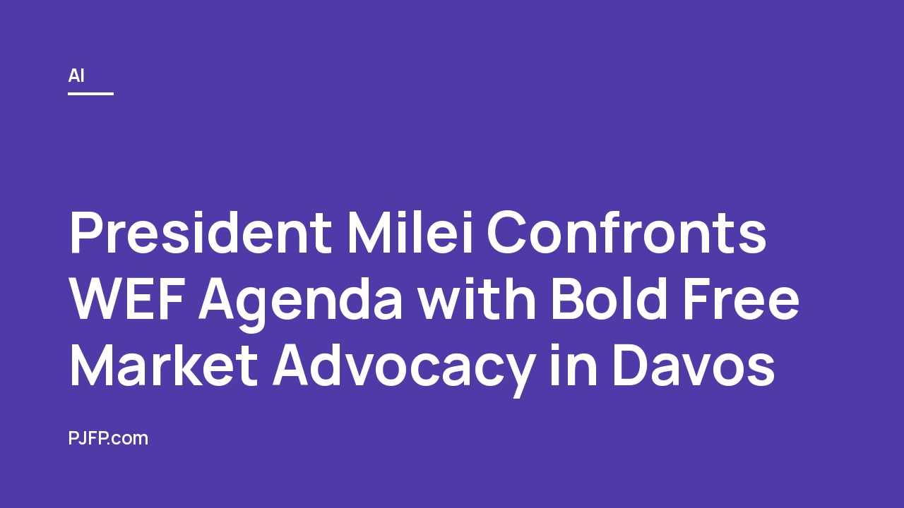 President Milei Confronts WEF Agenda with Bold Free Market Advocacy in Davos