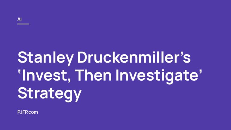 Stanley Druckenmiller’s ‘Invest, Then Investigate’ Strategy: A Guide to Pragmatic Investing
