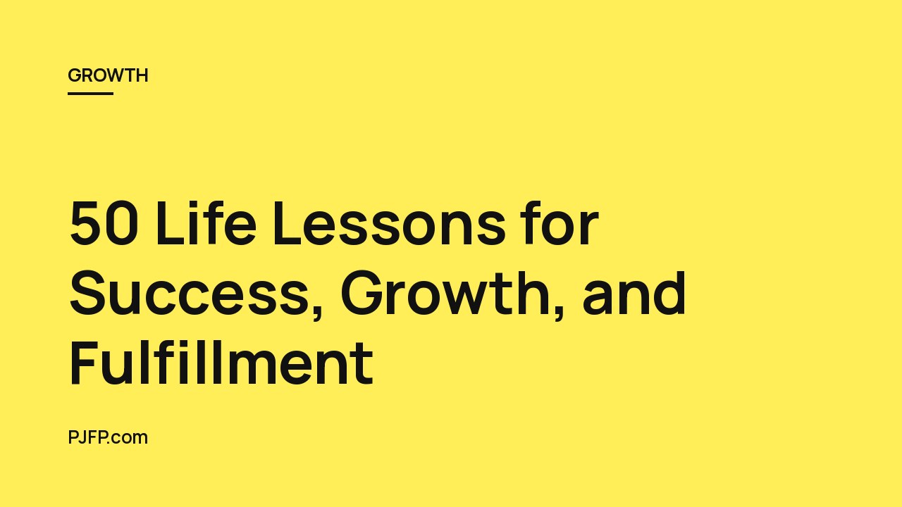 50 Life Lessons for Success, Growth, and Fulfillment: A Guide to Living Your Best Life