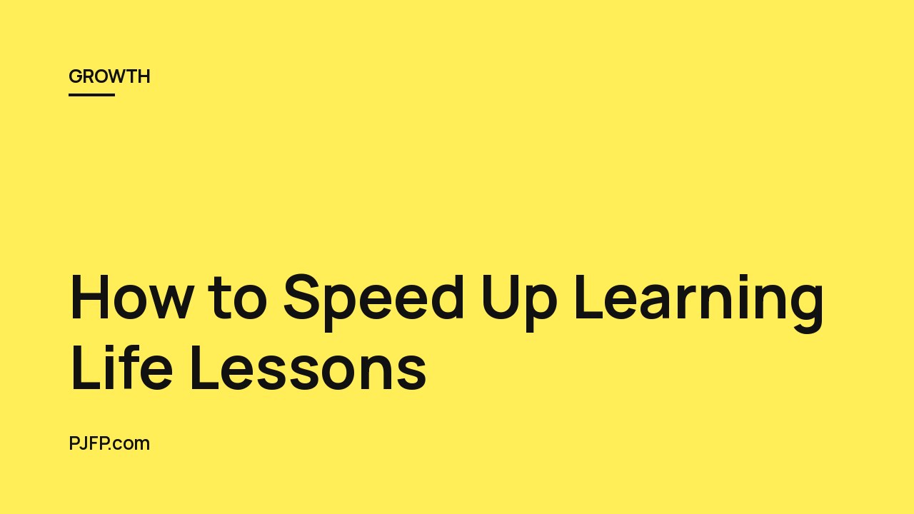 How to Speed Up Learning Life Lessons: Accelerating Your Path to Wisdom and Personal Growth