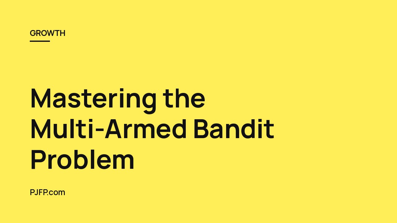 Mastering the Multi-Armed Bandit Problem: A Simple Guide to Winning the “Explore vs. Exploit” Game