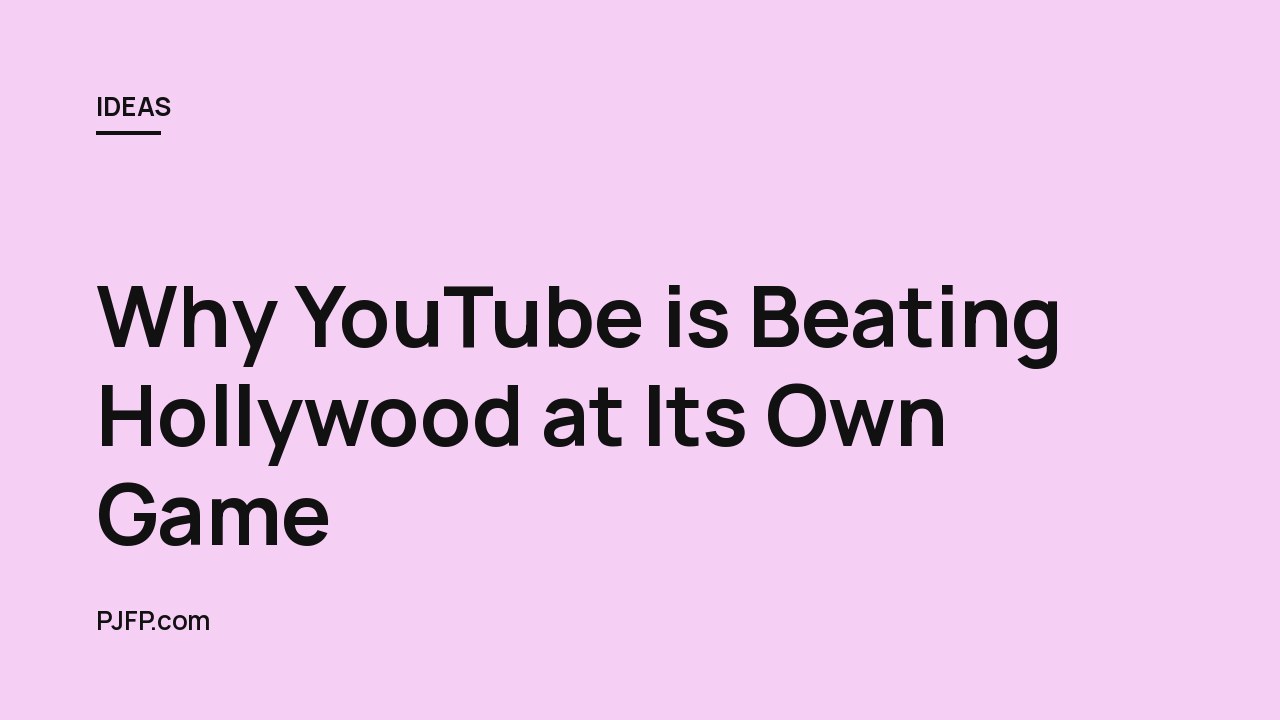 Why YouTube is Beating Hollywood at Its Own Game