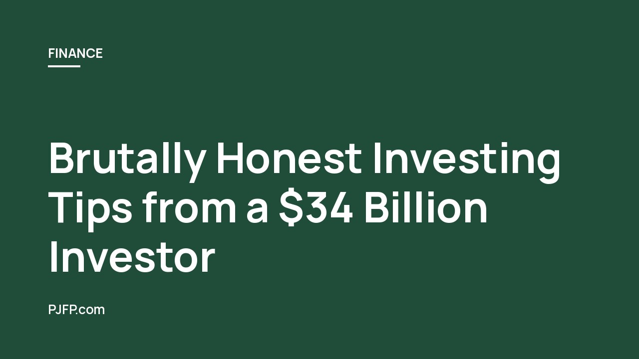 Brutally Honest Investing Tips from a $34 Billion Investor: Key Strategies for Success, Resilience, and Life Mastery