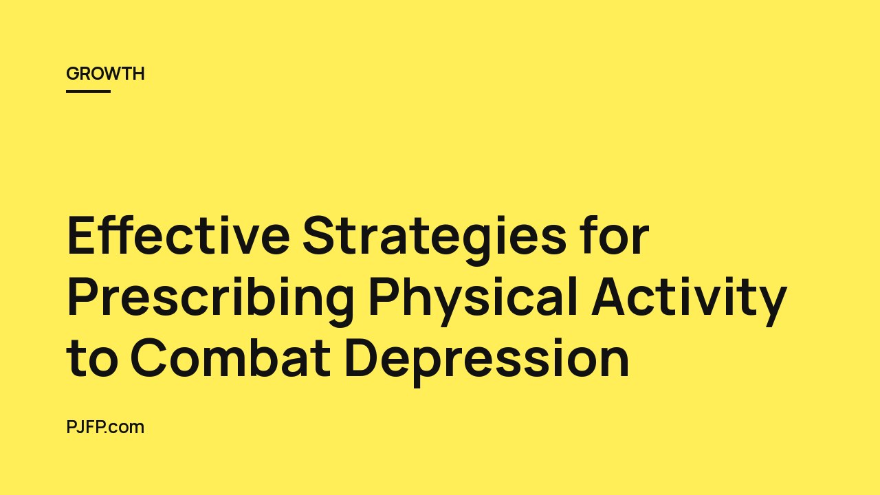 Effective Strategies for Prescribing Physical Activity to Combat Depression