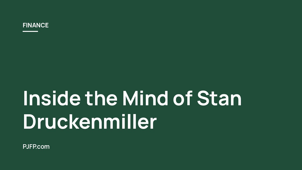 Inside the Mind of Stan Druckenmiller: Investment Strategies, Market Insights, and Timeless Financial Wisdom
