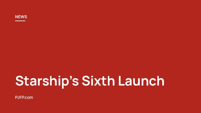 Starship’s Sixth Launch: SpaceX Targets Key Milestone in Reusable Spacecraft Development