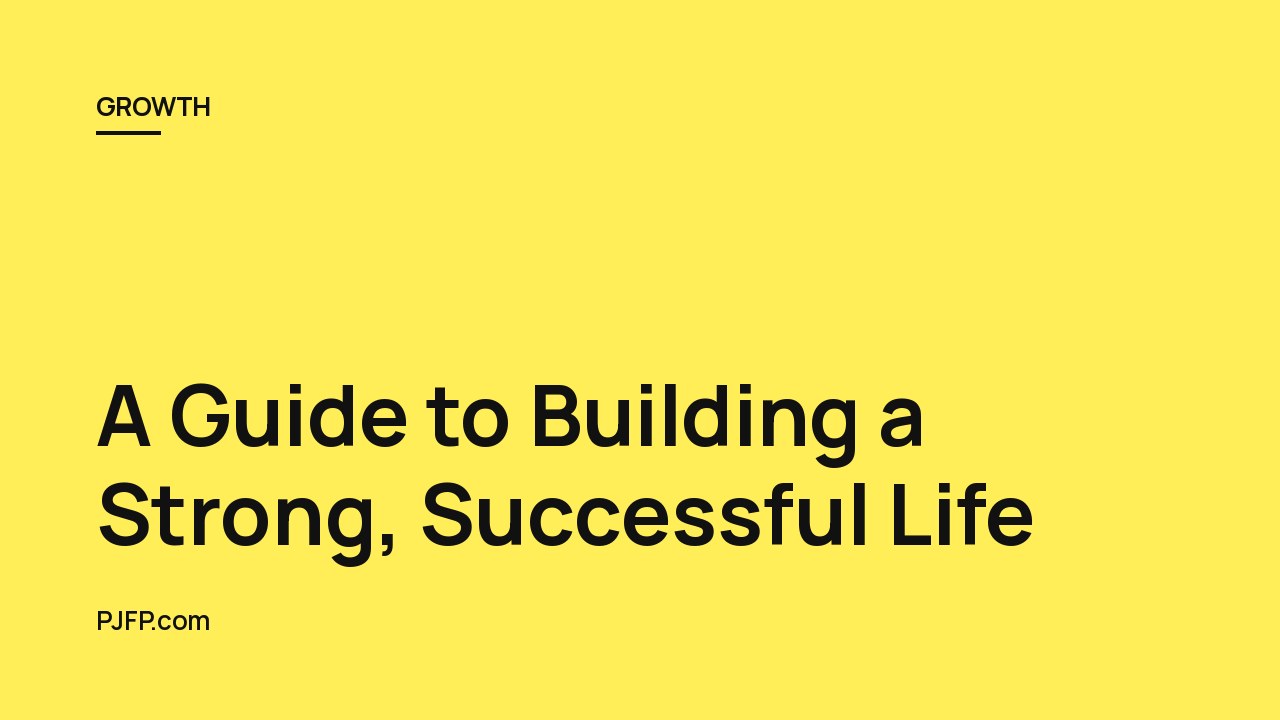 A Guide to Building a Strong, Successful Life: Principles of Self-Reliance, Resilience, and Growth