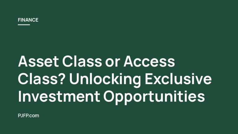 Asset Class or Access Class? Unlocking Exclusive Investment Opportunities