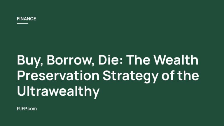 Buy, Borrow, Die: The Wealth Preservation Strategy of the Ultrawealthy