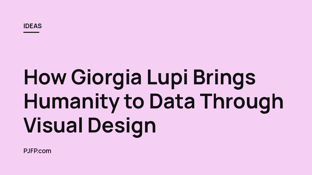 How Giorgia Lupi Brings Humanity to Data Through Visual Design